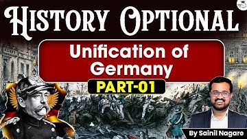 Unification of Germany ( Part 1 ) | History Optional | Sainil Nagare | UPSC Mains 2026