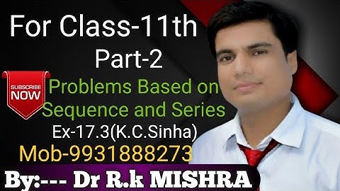 Problem based on Sequence and Series Ex-17.3(Questions no - 19-21) K.C.Sinha .Part-02