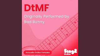 DtMF (Originally Performed by Bad Bunny) (Acoustic Guitar Karaoke) - Sing2Guitar