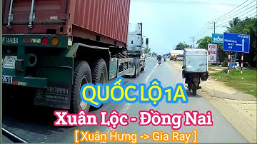QUỐC LỘ 1A: Huyện XUÂN LỘC, Tỉnh ĐỒNG NAI [ Xã Xuân Hưng đến Gia Ray ]