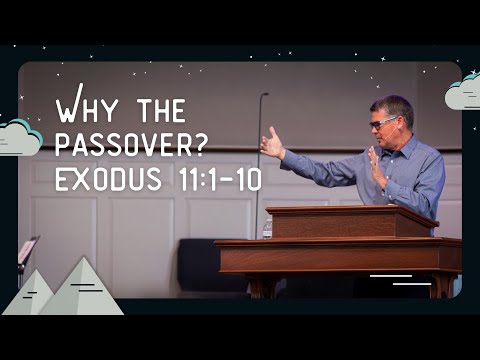 Why The Passover? | May 5, 2024 | Exodus 11:1-10