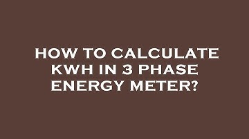 How to calculate kwh in 3 phase energy meter?