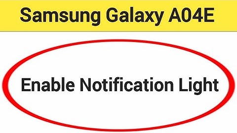 How to enable notification light, Samsung galaxy A04e me notification light enable kaise karen, ligh