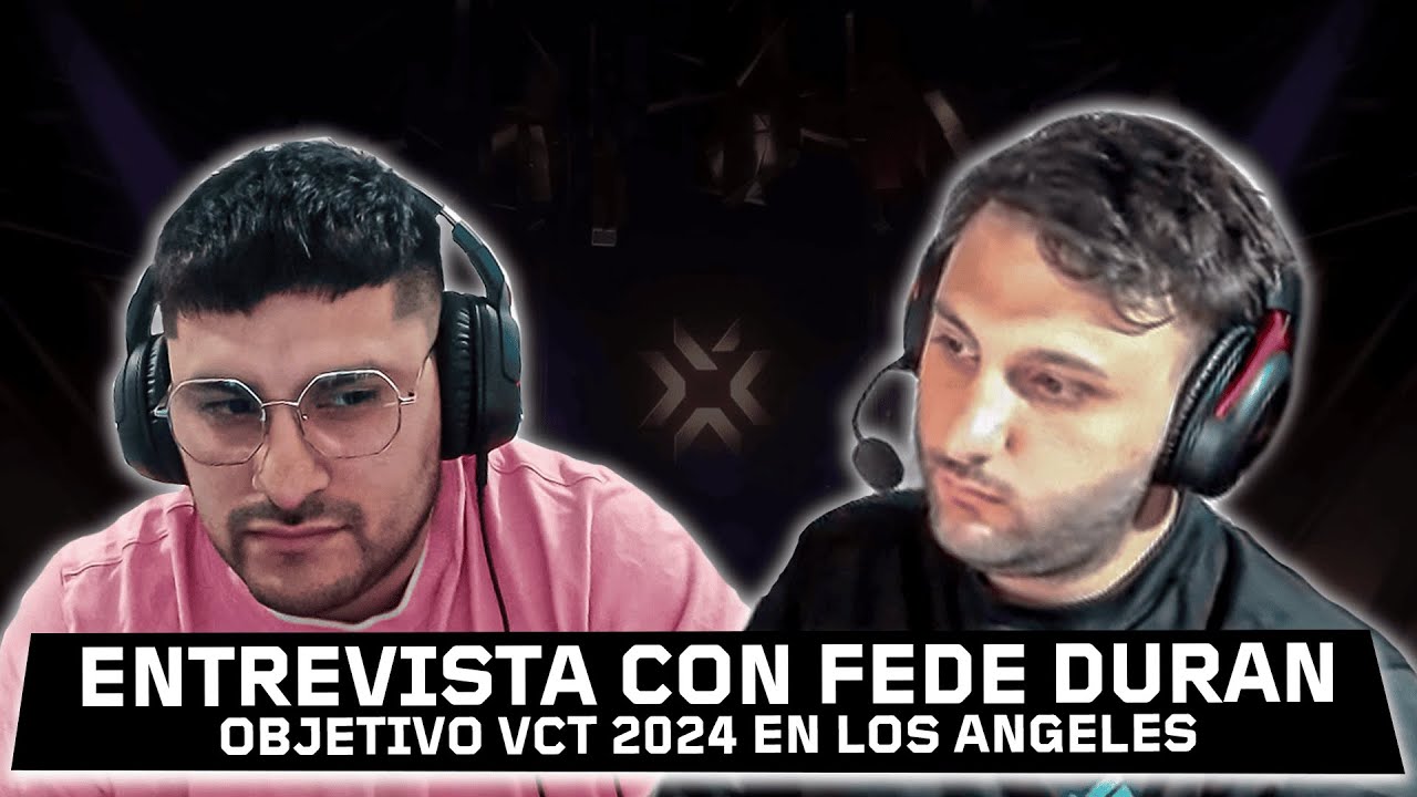 HISTORIAS DE VALORANT -  LRV FEDE DURAN | OBJETIVO VCT 2024 EN LOS ANGELES? | EZESEVERI