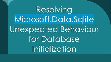 Resolving Microsoft.Data.Sqlite Unexpected Behaviour for Database Initialization