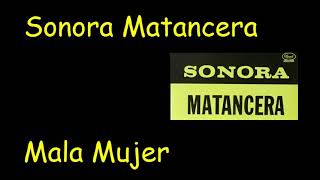 Mala Mujer - Sonora Matancera (REMASTERIZADA AUDIO HQ)