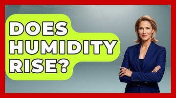 Does Humidity Rise? - Weather Watchdog