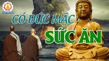 Phật dạy CÓ ĐƯC Mặc Sức Mà Ăn - Cha mẹ phúc Đức để dành Cháu con