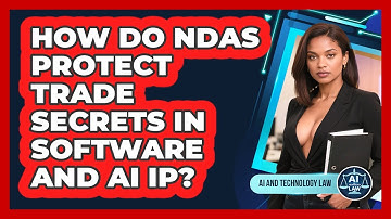 How Do NDAs Protect Trade Secrets In Software And AI IP? - AI and Technology Law