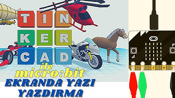 Tinkercad ile Mikro:bit - Yazı Yazdırma