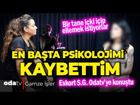 Eskort S.G. Odatv'ye konuştu: Bir tane içki içip ellemek istiyorlar | En başta psikolojimi kaybettim