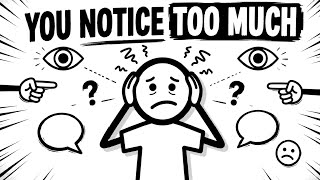 You Notice Too Much — The Hidden Problem of Overthinking