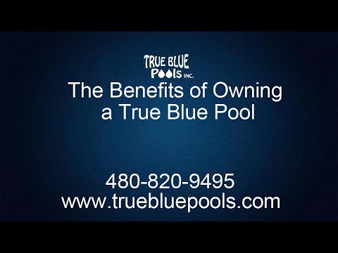 The Benefits of Owning a True Blue Pool