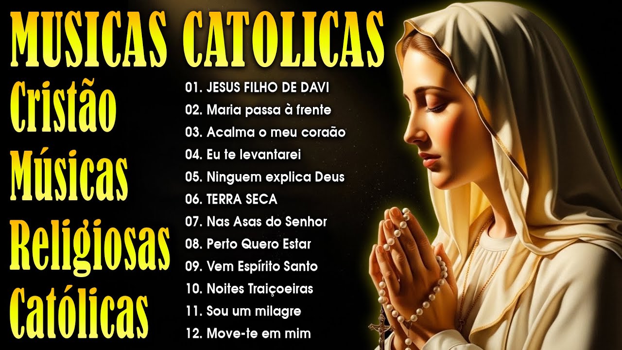 Musicas Catolicas Mais Tocadas - LINDAS MÚSICAS RELIGIOSAS CATÓLICAS - Eu Te Levantarei, Terra Seca