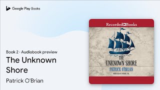 The Unknown Shore Book 2 by Patrick O'Brian · Audiobook preview