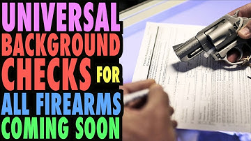 Universal Background Checks Coming Soon!...(to everyone this time)