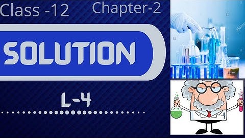 Class-12 || Chapter-2 || Solution || L-4|| Ideal and non-ideal solution || Azeotropes ||