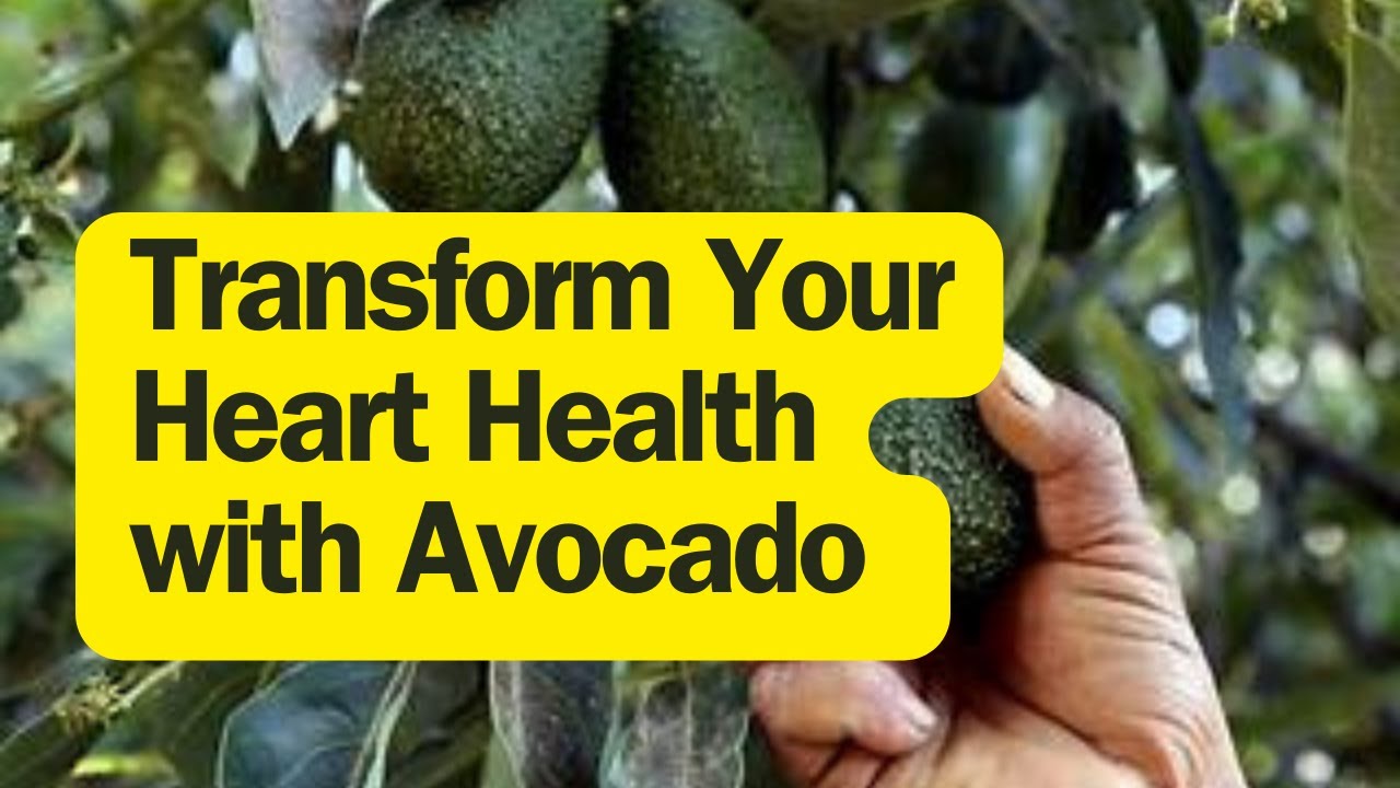 Transform Your Heart Health with Avocado
