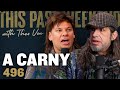 A carny  this past weekend w theo von 496