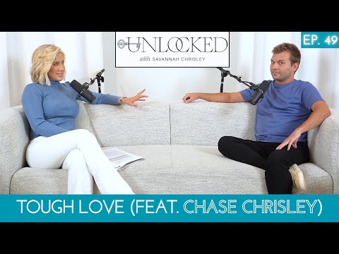 Tough Love feat. Chase Chrisley | Unlocked with Savannah Chrisley Ep. 49 #podcast #entertainment