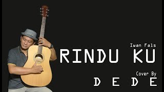 RINDU KU cover by DEDE ( Iwan Fals )