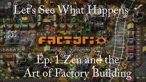 Solo Factorio Ep 1: Zen and the Art of Factory Building!