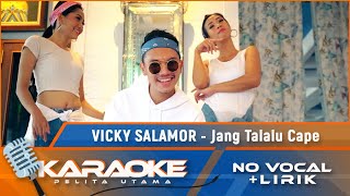 (Karaoke Version) JANG TALALU CAPE - Vicky Salamor | Karaoke Lagu Ambon - no vocal