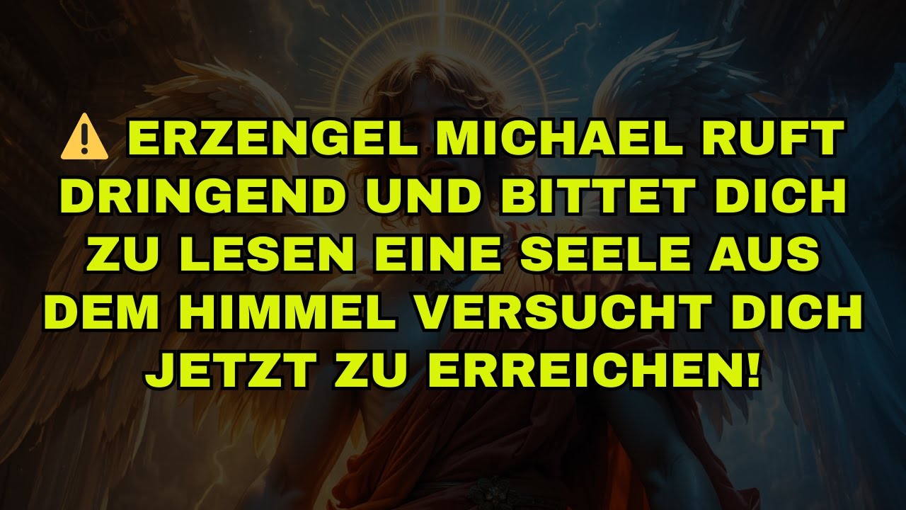 ⚠️ ERZENGEL MICHAEL RUFT DRINGEND UND BITTET DICH ZU LESEN EINE SEELE AUS DEM HIMMEL VERSUCHT DICH J