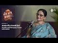 ‘The Golden Hour’ S2, Ep. 6 | Malavika Sarukkai on Craft, Courage & Renewal