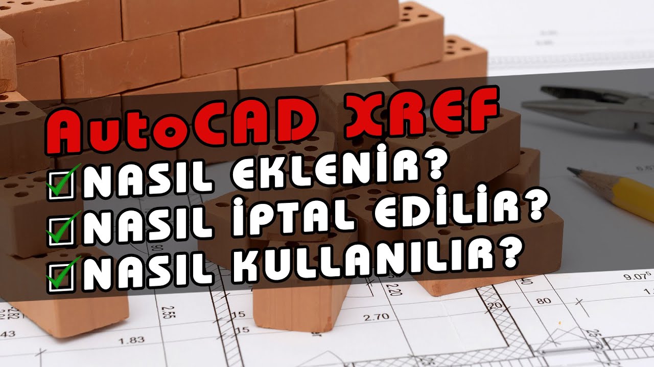 AutoCAD XRef Çağırma Nasıl Yapılır? AutoCAD XRef Ekleme, Silme, Oluşturma İptal Etme Ders