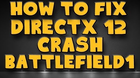 Battlefield 1 | How to fix the DirectX 12 Crash issue in BF1 (Updated)