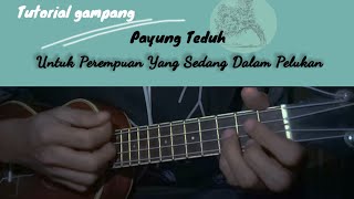 Tutorial Intro Payung Teduh - Untuk Perempuan Yang Sedang Dalam Pelukan | Ukulele Senar 4