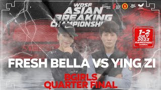Fresh Bella vs Ying Zi ► BGIRLS QUARTER FINAL  ► ASIAN BREAKING CHAMPIONSHIPS 2023