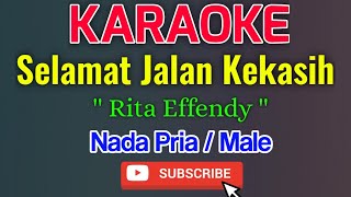 Selamat Jalan Kekasih Karaoke Nada Pria / Male - Rita Effendy