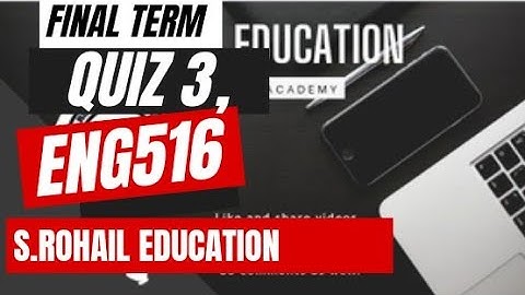 Eng516 || Quiz 3 || Final Term Quizzes