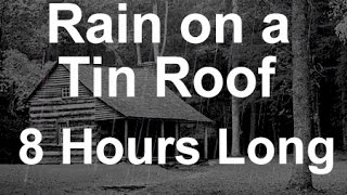 Sound of Rain on a Tin Roof - 8 Hours Long