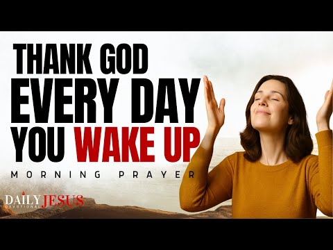 Thank God For Waking You Up Start Your Day With Gratitude Morning Prayer