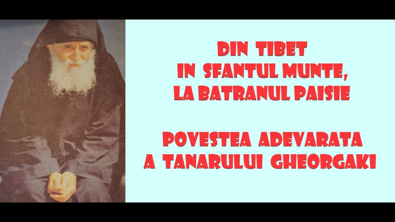 Din Tibet in Sfantul Munte, la Batranul Paisie - Povestea adevarata a tanarului Gheorgaki