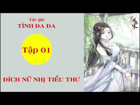 Video ĐÍCH NỮ NHỊ TIỂU THƯ TẬP 01 truyện xuyên không ngôn... - youtube