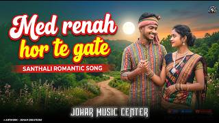 Med Renah Hor Te Gate | Santhali Ai Cover Song | New Santali Video 2026 | Johar Music Center