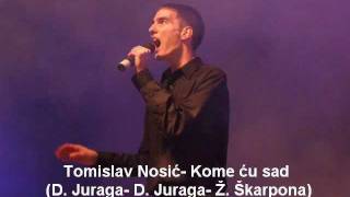 Video thumbnail of "Tomislav Nosic- Kome ću sad (Melodije Hrvatskog Juga-Opuzen 2011)"
