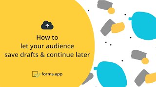How to let your audience save drafts & continue later