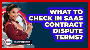 What To Check In SaaS Contract Dispute Terms?