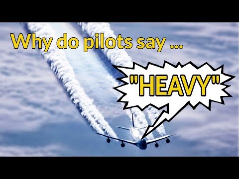 WHY do pilots say HEAVY? Wake Turbulence EXPLAINED BY CAPTAIN JOE
