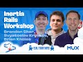 Brandon Shar, Svyatoslav Kryukov, and Brian Knoles: Inertia Rails workshop. SF Ruby Conference 2025