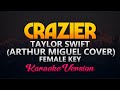 Crazier - Arthur Miguel Cover (FEMALE KEY) Karaoke/Instrumental