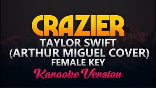 Crazier - Arthur Miguel Cover (FEMALE KEY) Karaoke\/Instrumental