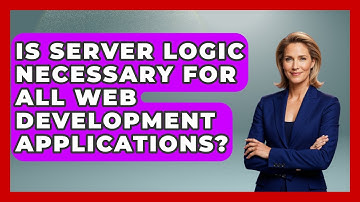 Is Server Logic Necessary for All Web Development Applications? - Server Logic Simplified