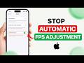 How to Stop Automatic FPS Adjustment on iPhone
