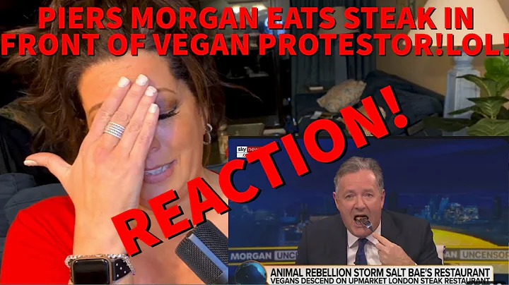 REACTION:  PIERS MORGAN EATS STEAK IN FRONT OF VEGAN PROTESTER LOL!